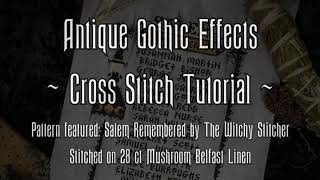 Antique Gothic Effect  Cross Stitch Tutorial by The Witchy Stitcher [upl. by Leoine311]