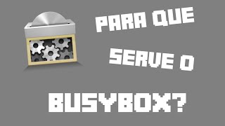 PARA QUE SERVE O BUSYBOX COMO INSTALÁLO CORRETAMENTE [upl. by Nevai]