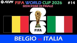 EA SPORTS FC 24  FIFA WORLD CUP 2026  SEDICESIMI DI FINALE  BELGIO vs ITALIA [upl. by Boni]