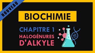 Biochimie  Chapitre 1  Halogénures dalkyle [upl. by Cindelyn188]