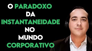 O Paradoxo da Instantaneidade no Mundo Corporativo  Cortes U9 Cast 045 Se Inscreva shorts [upl. by Othello362]