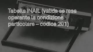 10 Tabella INAIL valida se resa operante la condizione particolare – codice 201 0356502686 [upl. by Ketchan]