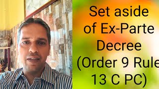 Process of set aside of Ex Parte Decree Order 9 Rule 13 [upl. by Hacker]