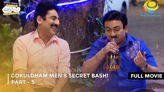 Gokuldham Mens Secret Bash I FULL MOVIE  PART 5 I Taarak Mehta Ka Ooltah Chashmah Ep 3384 to 3386 [upl. by Stedmann]