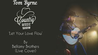 ‘Let Your Love Flow’  Bellamy Brothers Live Cover [upl. by Aicileb951]