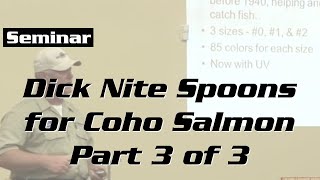 Dick Nite Spoons for Coho Salmon Part 3 of 3 [upl. by Aseretairam]