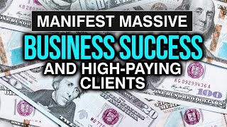 1 Hr Subliminal  Binaural Beats  Manifest Business Success and Attract High Pay Clients Instantly [upl. by Hgielanna824]