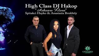 DJ Hakop  quotAshxare Kloraquot ft Spitakci Hayko amp Anastasia Brukhtiy Official Audio 2018 [upl. by Eissel102]