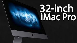 32inch iMac Pro  Everything We Know [upl. by Ynolem]