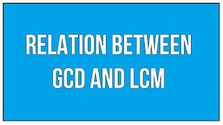 Explain The Relation Between GCD And LCM  Maths Arithmetic [upl. by Atilrep174]