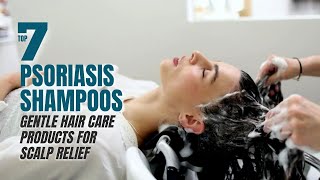 Top 7 Psoriasis Shampoos Gentle Hair Care Products for Scalp Relief [upl. by Polk]