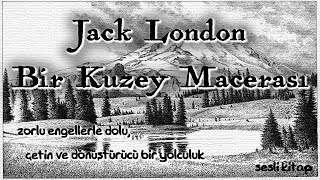 Jack London  Bir Kuzey Macerası sesli kitap İbrahim Eser [upl. by Donelu638]