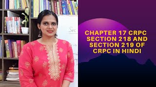 Chapter 17 CrPC  Section 218 and Section 219 of CrPC in Hindi [upl. by Magree]