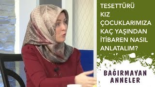 TESETTÜRÜ KIZ ÇOCUKLARIMIZA KAÇ YAŞINDAN İTİBAREN NASIL ANLATALIM  Hatice Kübra Tongar [upl. by Colson]