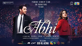 Abhi  Feature Film  Trailer   Goher Mumtaz Kubra Khan   Releasing This Eid ul Adha 2024 [upl. by Ecnesse]