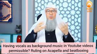 Is it permissible to have vocals as background music Ruling on Acapella Beatboxing Assim al hakeem [upl. by Aydidey]