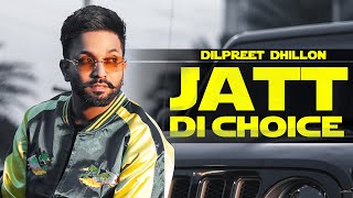 Jatt Di Choice  Dilpreet Dhillon Ft Gurlez Akhtar  Latest Punjabi Songs 2023 [upl. by Yelrehs545]