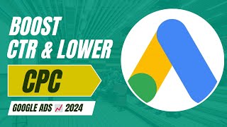 Boost🚀Click Through Rate and Lower CPC Google ads 📈 2024 [upl. by Haridan]