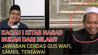 KACAU GURU GEMBUL KITAB NASAB BUKAN DARI ISLAM JAWABAN CERDAS GUS WAFI nabawitv [upl. by Vizzone]