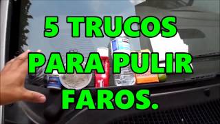 5 TRUCOS PARA PULIR FAROS FACIL Y BARATO [upl. by Iris]