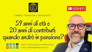 59 anni di età e 20 anni di contributi quando andrò in pensione [upl. by Stieglitz]