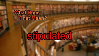 What does stipulated mean [upl. by Lraep]