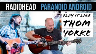 How to Play quotParanoid Androidquot by Radiohead  Thom Yorke Acoustic Guitar Lesson [upl. by Voorhis]