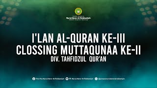 ILAN ALQURAN KEIII SEKALIGUS CLOSSING MUTTAQUNAA KEII  DIV TAHFIDZUL QURAN [upl. by Ahsiken]