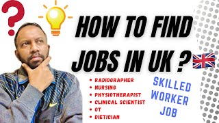 How to Find Jobs in UK Radiographer Nursing Physiotherapist Lab Tech OT all Skilled Worker Job [upl. by Bartie]