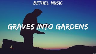 Bethel Music Graves Into Gardens Lyrics Chris Tomlin For King and Country Hillsong UNITED 4 [upl. by Osnofedli]