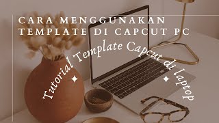 Cara Menggunakan Template di CapCut PC  Tutorial Template Capcut di Laptop [upl. by Paloma]