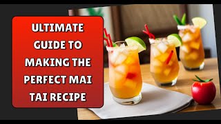 Ultimate Guide to Making the Perfect Mai Tai Recipe [upl. by Reinhardt]