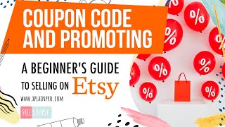 Coupon Code and Promoting  Etsy Advanced Tutorial 46 [upl. by Hseham]