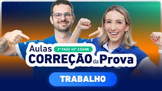 CORREÇÃO DA PROVA 2ª Fase 40º Exame  Trabalho✍️ [upl. by Knorring]