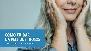 Como cuidar da pele dos idosos [upl. by Aikas]