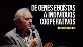 Richard Dawkins  De genes egoístas a indivíduos cooperativos [upl. by Gipps]