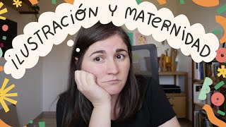 Maternidad y EMPRENDIMIENTO Mi experiencia como ILUSTRADORA FREELANCE [upl. by Assirram]