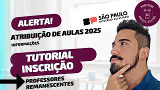 Atribuição de aulas 2025 Como fazer a inscrição do professor remanescente Veja [upl. by Cruz]