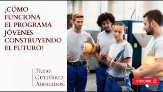 ¿Cómo funciona el programa Jóvenes Construyendo el Futuro [upl. by Thomey]