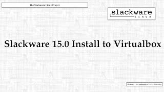 Slackware 150 Install to Virtualbox [upl. by Akiemahs991]