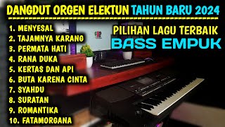 FULL ALBUM ELECTONE DANGDUT ORGEN TUNGGAL TAHUN BARU 2024 BASS PULEN ENAK BUAT SANTAI [upl. by Wells]