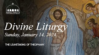 Divine Liturgy Taking leave of Epiphany  January 14 2024 [upl. by Analat12]