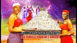 Comment J’ai Sacrifie Tout Ma Famille Pour De L’argent  Nouveau Film Nigerian En francais [upl. by Anihsit]