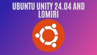 Embracing Ubuntu Unity 2404 Unveiling Lomiri and Beyond [upl. by Ettenor]