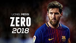 Lionel Messi ● Zero  Best Skills amp Goals 2018 HD [upl. by Nayrda816]