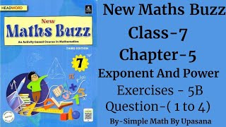 New Maths Buzz  Class 7  Headword  Chapter 5  Exponent And Power Exercise 5 B  Q1 to 4 [upl. by Aleinad134]