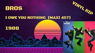 Bros – I Owe You Nothing 1988 Maxi 45T [upl. by Delcina230]