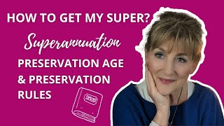 Superannuation preservation age and preservation rules  your access to super explained [upl. by Birgit913]