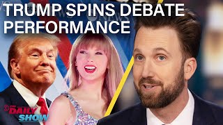 Trump Tries to Spin Poor Debate Performance amp Taylor Swift Endorses Kamala Harris  The Daily Show [upl. by Maurizia]