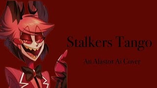 Stalkers Tango An Alastor Ai Cover [upl. by Nydnarb]